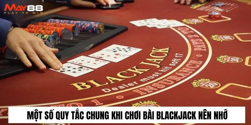 Một số quy tắc chung khi chơi bài blackjack nên nhớ