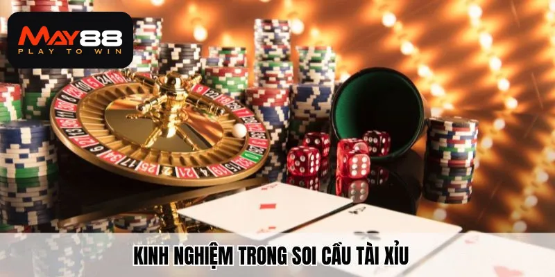 Kinh nghiệm trong soi cầu tài xỉu để giành thắng lớn