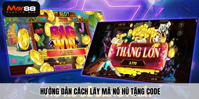 Hướng dẫn cách lấy mã nổ hũ tặng code