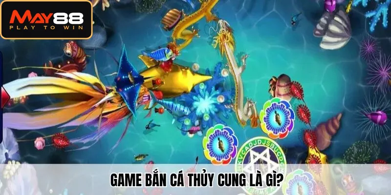 Game bắn cá thủy cung​ là gì?